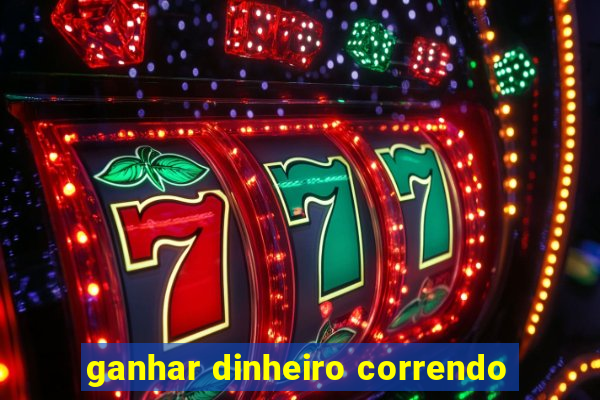 ganhar dinheiro correndo